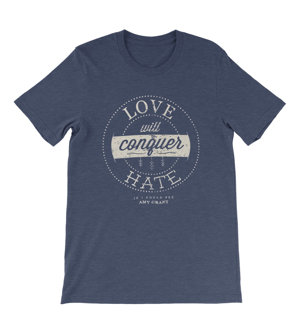 Love Will Conquer Hate Tee